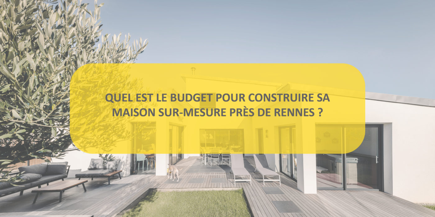 Budget construire sa maison sur-mesure près de Rennes